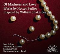 Berlioz Hector - Of Madness & Love - Orchestral Works By Hector