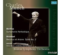 ベルリオーズ:幻想交響曲、ルーセル:「バッカスとアリアーヌ」組曲 他 (Berlioz: Symphonie Fantastique, Roussel: Bacchua et Ariane Suite No.2, Handel: Water Music - Andante, Alla Hornpipe/Charles Munch, BSO - 1960 Tokyo Live)