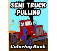 Bermrider Semi Truck Pulling Coloring Book: Tractor Racing Towing Fair National Farm Kids Gift Off-Road Pages Motor Sled State Engine Sheets