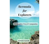 Bermuda for Explorers: A Complete Travel Companion