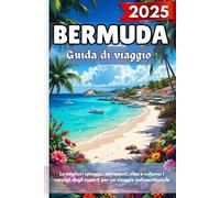 BERMUDA Guida di viaggio 2025: Le migliori spiagge, attrazioni, cibo e cultura: i consigli degli esperti per un viaggio indimenticabile