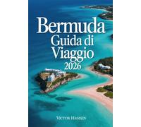 BERMUDA GUIDA DI VIAGGIO 2026: Pianificazione chiara per vivere l’isola con sicurezza, itinerari organizzati e esperienze autentiche senza stress