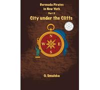 Bermuda Pirates in New York. Part II. City under the Cliffs (Pirates of Bermuda in New York.)