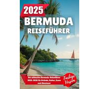 BERMUDA REISEFÜHRER 2025: Der ultimative Bermuda-Reiseführer 2025-2026 für Strände, Kultur, Essen und Abenteuer