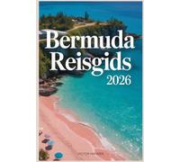 BERMUDA REISGIDS 2026: Plan je eilandvakantie met duidelijke routes, praktisch advies en lokale inzichten voor een soepele en memorabele ervaring