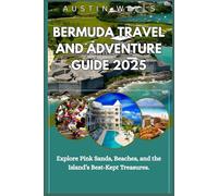Bermuda Travel And Adventure Guide: Explore Pink Sands, Beaches, and the Island’s Best-Kept Treasures.
