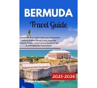 BERMUDA TRAVEL GUIDE 2025 - 2026: Explore Hidden Gems, Iconic Beaches, Historic Towns, Local Cuisine, Scenic Trails & Unforgettable Adventures