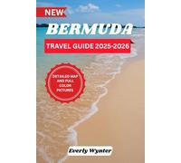 BERMUDA TRAVEL GUIDE 2025-2026: Exploring the Island’s Hidden Gems, Culture, and Adventure