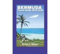 Bermuda travel Guide 2025-2026: Vacation Planner with Maps Attractions Beaches Hotels Restaurants and Hidden Gems for the Perfect Island Trip
