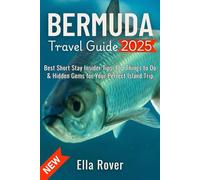 Bermuda Travel Guide 2025: Best Short Stay Insider Tips, Top Things to Do & Hidden Gems for Your Perfect Island Trip