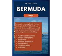 BERMUDA TRAVEL GUIDE 2025: Embark on a Journey through Island Adventures, Culture, Unique Gems and more as you explore. Unique Attractions, Outdoor Adventures and Accommodations (ROAM and EXPLORE)
