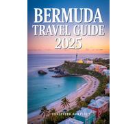 Bermuda Travel Guide 2025: Everything You Need to Plan the Perfect Trip to Bermuda