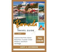 Bermuda Travel Guide 2025: Explore the PINK-SAND beaches, Crystal-clear waters and rich heritage