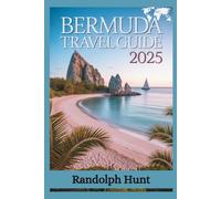 Bermuda Travel Guide 2025: The Smart Explorer’s Blueprint to Bermuda’s Best Views, Vibes & Hidden Gems (Destination Decoded Travel Guide Series)