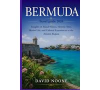 BERMUDA Travel guide 2026: Insights on Island Nature, Historic Sites, Marine Life, and Cultural Experiences in the Atlantic Region