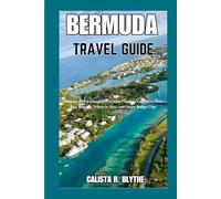 BERMUDA Travel Guide: Itinerary with a Complete Vacation Planner, Top Attractions, Best Beaches, Where to Stay, and Smart Budget Tips