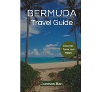 BERMUDA TRAVEL GUIDE: Where Paradise Meets Adventure