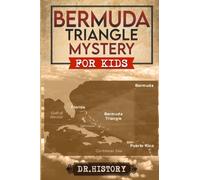 Bermuda Triangle Mystery: The Dreaded Bermuda Triangle: Strange and Amazing Facts and Myths (Historical Mystery Books for Kids)