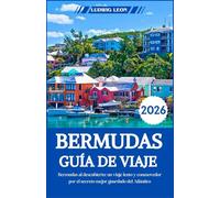BERMUDAS GUÍA DE VIAJE 2026: Bermudas al descubierto: un viaje lento y conmovedor a través del secreto mejor guardado del Atlántico
