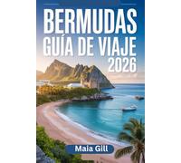 Bermudas Guía de viaje 2026: La guía esencial para descubrir el paraíso atlántico con joyas ocultas, mapas detallados e itinerarios perfectos.