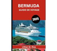 BERMUDES GUIDE DE VOYAGE 2025: Culture, aventure et secrets insulaires pour chaque voyageur