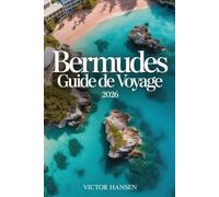 BERMUDES GUIDE DE VOYAGE 2026: Planifiez votre escapade sur l’île avec des itinéraires clairs, des conseils pratiques et des informations locales pour une expérience fluide et mémorable