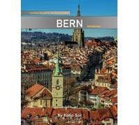 Bern: A Perfect Coffee Table Picture Book - Travel and Tourism lovers.