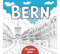 Bern -Berne Enchantée - 50 Illustrations à Colorier, Soigneusement Conçues