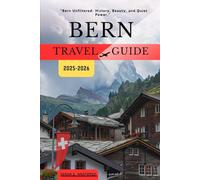 Bern Travel Guide 2025-2026 (The Explorer's Library: Adventures Across Continents)