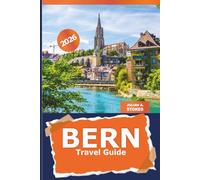 Bern Travel Guide 2026: Exploring Switzerland Must-See Attractions, Hidden Gems, Local Experiences, Adventure and Essential Tips