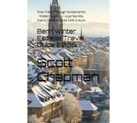 Bern Winter Escape Travel Guide 2026: Slow Travel Through Switzerland’s Hidden Capital - Local Secrets, Scenic Walks & Swiss Café Culture