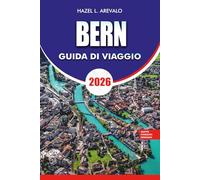 BERNA Guida di viaggio 2026: Esplora Berna Svizzera 2026 Scopri il centro storico Le migliori attrazioni Gite di un giorno Cibo Cultura Hotel Suggerimenti per i trasporti