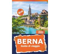 Berna Guida di viaggio 2026: Esplorare la Svizzera Attrazioni imperdibili, gemme nascoste, esperienze locali, avventura e consigli essenziali
