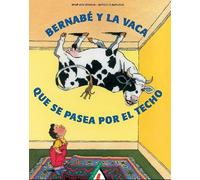 Bernabé y la vaca que se pasea por el techo (SIN COLECCION)