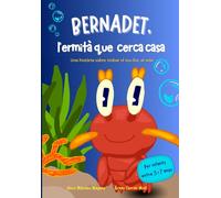 Bernadet, l'ermità que cerca casa: Una història sobre trobar el teu lloc al món i l'amistat. Faula en català per nens de 3 a 7 anys. Conte sobre el mar.