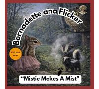 Bernadette and Flicker: Mistie makes a Mist (Bernadette and Flicker: "The Great Nut Hunt")
