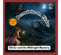 Bernadette and Flicker: Oliver and the Midnight Mystery