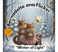 Bernadette and Flicker: Winter of Light