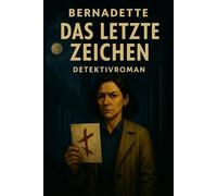 Bernadette: Band 3: Das letzte Zeichen (Die Chronik der Zeichen)