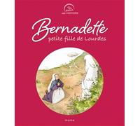 Bernadette, petite fille de Lourdes NE (UN SAINT, UNE HISTOIRE)