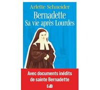 Bernadette: Sa vie après Lourdes