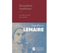 Bernadette Soubirous : La Plus Secrète Des Saintes (ebook)
