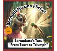 Bernadette's Tutu: "From Tears to Triumph" (Bernadette and Flicker)
