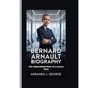 Bernard Arnault Biography: The Unparalleled Rise of a Luxury Titan