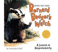 Bernard Badger's Watch: A Lesson in Responsibility (Provence Forest Friends)