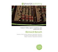 Bernard Baruch: Financier, Stock market, Statesman, Speculation, Business, President of the United States, Woodrow Wilson, Franklin D. Roosevelt, Economics