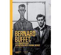 Bernard Buffet, les années 1950: Entretien avec Pierre Bergé
