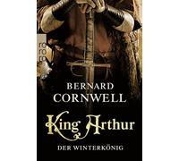 Bernard Cornwel King Arthur: Der Winterkönig: Historischer Roman ( (Tapa blanda)