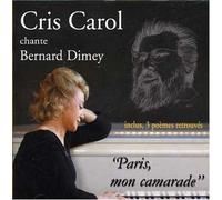 Bernard Dimey - Paris, Mon Camarade : Cris Carol Chante Bernard Dimey