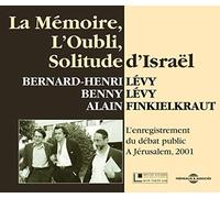 Bernard-Henri Levy, Alain Finkielkraut, Benny Levy - La Memoire, L'Oubli, Solitude D'Israel - L'Enregistrement Du Debat Public A Jerusalem 2001